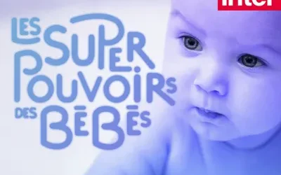 Les super pouvoirs des bébés – une série de Podcast sur France Inter